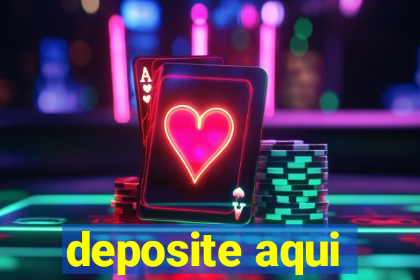 deposite aqui